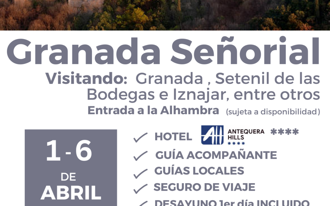 GRANADA SEÑORIAL del 1 al 6 de abril